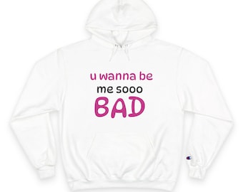 Verspielter Champion Hoodie: 'u wanna be me sooo BAD', Lustiges Geschenk für Freunde, Freizeitkleidung, Geburtstagsgeschenk, Trendy Hoodie, Streetwear