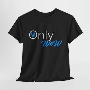 Only WoW T-shirt - Gamer Apparel, Casual Wear, Gaming Gift, Gift for Him