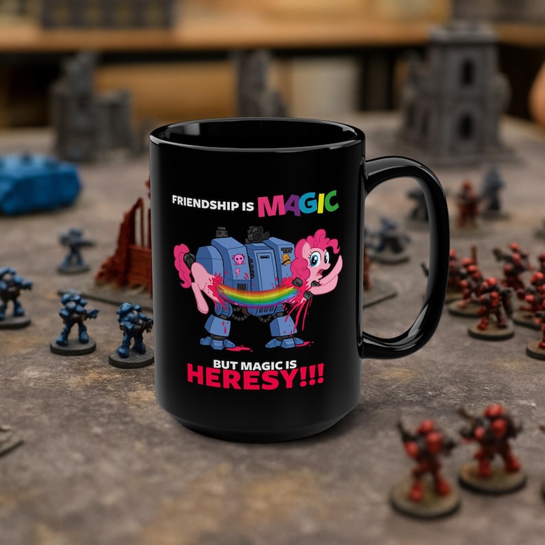 Friendship is Magic but Magic is Heresy!!!- Grimdark Parody Coffee Mug ...