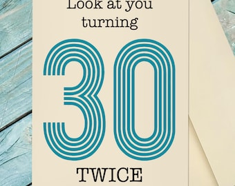 60 Year Old Birthday Greeting Card / 60th Birthday Card / Look At You Turning 30 Twice / 60 Years Old Card / Custom Option Card