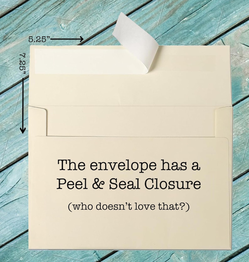 May include: Cream-colored envelope with a peel and seal closure. The envelope measures 5.25 inches wide and 7.25 inches tall. Text on the front reads "The envelope has a Peel & Seal Closure (who doesn't love that?)".