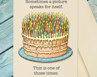 Getting Old Birthday Card / Sometimes a Picture Speaks For Itself / Humorous Birthday Card  / Getting Older / Custom Option Card