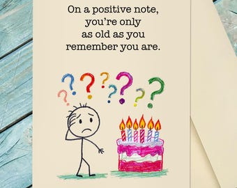 Getting Old Birthday Card / Only As Old As You Remember You Are / Humorous Birthday Card  / Getting Older Birthday Card / Custom Option Card