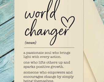 World Changer Card / Encouraging Card / Supporting a Friend / Uplifting / I Am Here For You / You're In My Thoughts / Custom Option Card