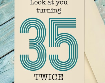 70 Year Old Birthday Greeting Card / 70th Birthday Card / Look At You Turning 35 Twice / 70 Years Old Card / Custom Option Card