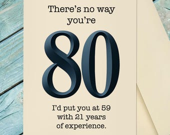 80 Year Old Birthday Greeting Card / 80th Birthday Card / There's No Way You're 80 / 80 Years Old Card / Custom Option Card