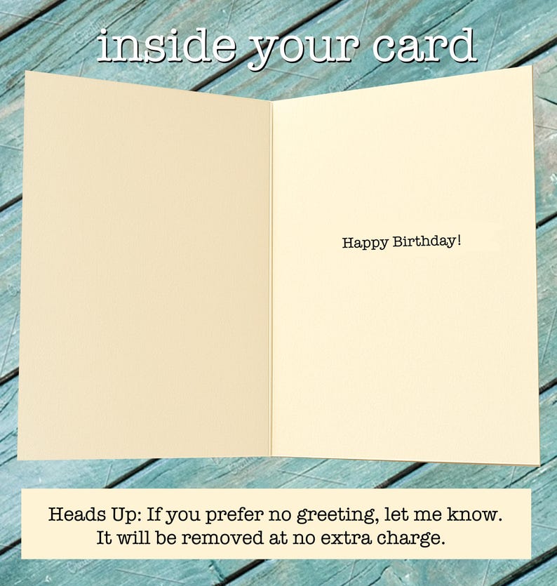 Op de afbeelding: Een open wenskaart met een cr&egrave;mekleurige binnenkant. De tekst "Happy Birthday!" staat binnenin gedrukt. De bovenkant van de kaart luidt "inside your card". De onderkant van de kaart heeft de tekst "Heads Up: If you prefer no greeting, let me know. It will be removed at no extra charge."