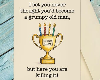 Grumpy Old Man Birthday Card / Grumpy / Grumpy Old Man / Humorous Birthday Card  / Getting Older Birthday Card / Custom Option Card