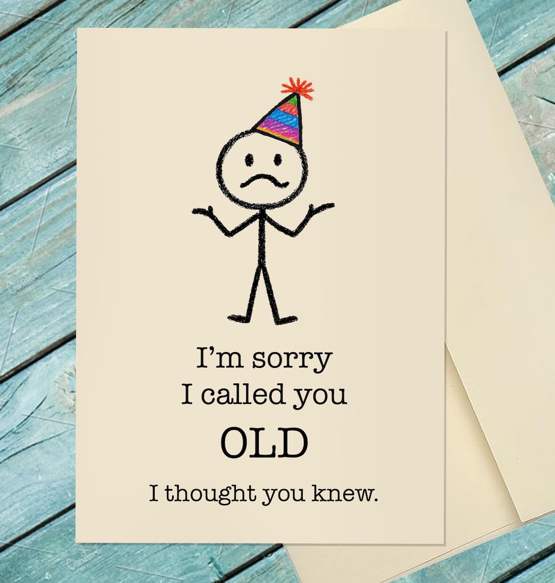 Sorry Old Getting Old Birthday Card / I'm Sorry I Called You Old Card / Humorous ...