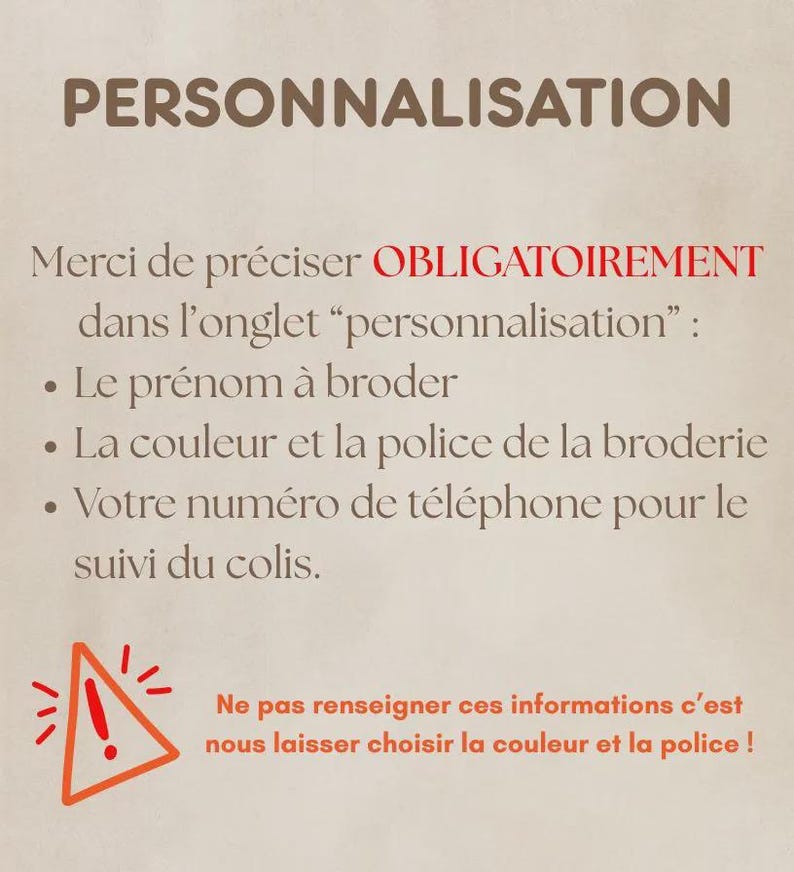 May include: A beige graphic with the word "PERSONNALISATION" at the top. Below, text in French requests details for customization, including the name to embroider, color, font, and phone number. An orange warning triangle is at the bottom.