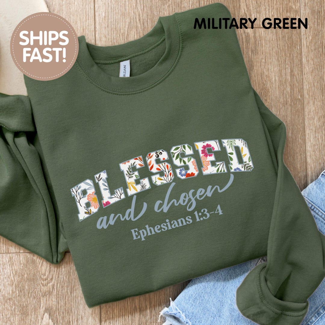Blessed and Chosen Ephesians 1:3-4 Sweatshirt, God Christian Sweater ...