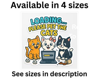Funny Cat Laptop Sticker | Loading… Please Pet the Cats Decal | Cute Kawaii Cat Sticker for Kids & Adults