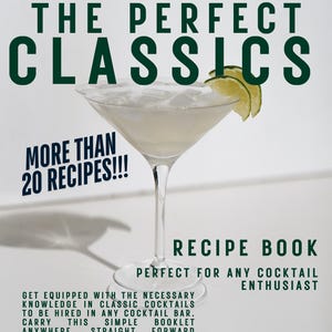 May include: A green and white book cover with the title "The Perfect Classics" and the text "More Than 20 Recipes!!!"  A martini glass with a lime wedge is in the background. The book is a recipe book for cocktails.
