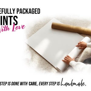 May include: A person is shown carefully packaging prints. The image includes a large white sheet of paper, a rolled print, and a brown cardboard tube. Text on the image reads "CAREFULLY PACKAGED PRINTS With Love" and "EVERY STEP IS DONE WITH CARE, EVERY STEP IS handmade."