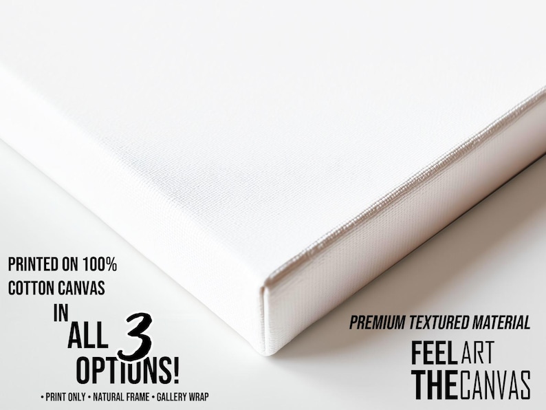 May include: Close-up of a white canvas print with a textured surface. Text on the canvas reads "PRINTED ON 100% COTTON CANVAS IN ALL 3 OPTIONS!" and "PREMIUM TEXTURED MATERIAL". The brand name "FEEL ART THE CANVAS" is also visible.