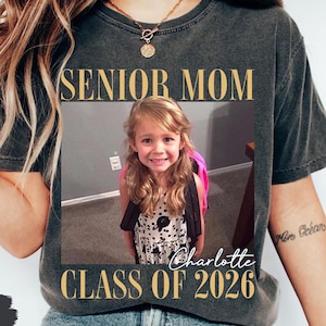 Comfort Colors Senior Mom 2026 Shirt, Custom Photo Class of 2026 Family Shirt, Proud Mom of 2026 Graduate,Custom Senior Mom Graduation Shirt