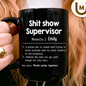 Shitshow Supervisor Mug, Coworker Custom Mug, Funny Coworker or Boss Gift, Personalized Gifts For Colleagues, Sarcastic Work Friend Mug Gift
