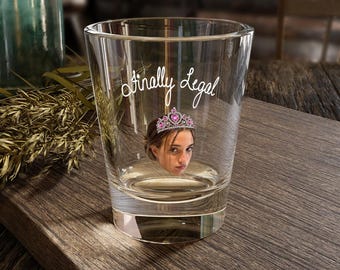 Finally Legal Shot Glass Personalized, Custom Photo Glass, 20th 21st Birthday Gift for Her, Funny Birthday Gift, Custom Glassware with Face