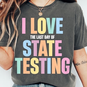 Comfort Colors Test Day Teacher Shirt, Funny I Love State Testing Shirt, Test Coordinator Tee, Final Exam Week, STAAR Teacher Team Tshirt