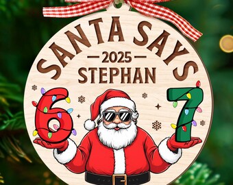 Custom Santa Says 6 7 Ornament, 6-7 Meme Ornament, Boy Christmas Ornament, Kid Names Ornament, Tween Teenager Ornament, Gen Z Gen Alpha Gift