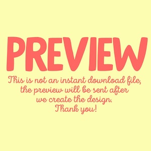 May include: A light yellow background with the word "PREVIEW" in large, coral-colored letters. Below, smaller coral text states, "This is not an instant download file, the preview will be sent after we create the design. Thank you!"