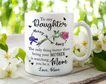 The Only Thing Better Than Being Your Mother Mug, Mothers Day Gift for Daughter, Daughter Gift from Mom, Daughter Birthday Gift New Mom Gift