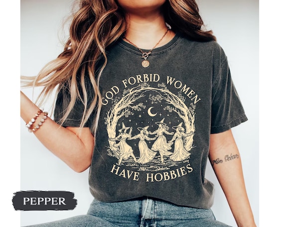 God Forbid Women Have Hobbies Shirt, Halloween Witch Shirt, Feminist Witch Shirt, Salem Witch 1692 Shirt, Spooky Season, Cottagecore Gift