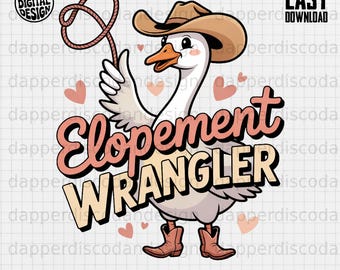Cowboy Goose, Elopement Wrangler Quote, Western Graphic PNG