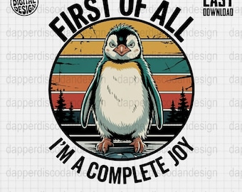 Funny Penguin Retro Sunset Clipart First Of All Im A Complete Joy PNG Cute Sarcastic Penguin Shirt Design Digital Download