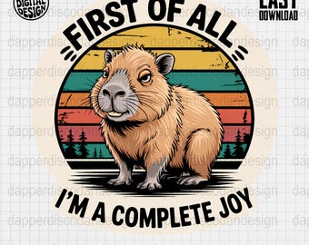 Funny Capybara Retro Sunset Clipart First Of All Im A Complete Joy PNG Sarcastic Capybara Shirt Design Digital Download