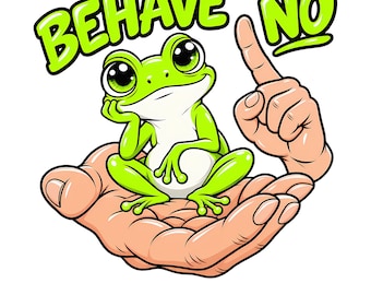 Frog PNG - Behave No Funny Sarcastic Green Tree Frog Hand Clipart
