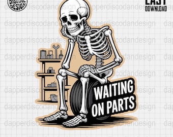 Funny Skeleton Mechanic Clipart Waiting On Parts PNG Garage Humor Digital Download for T Shirt Stickers Sublimation Designs