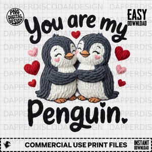 May include: A digital design featuring two hugging penguins with the text "You are my Penguin." The penguins are gray and white with pink accents, surrounded by red and pink hearts. The design is for commercial use print files.