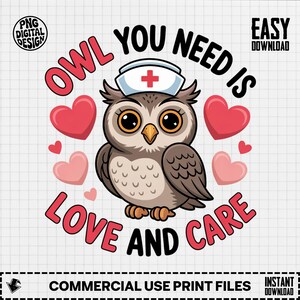 May include: A digital design featuring a cartoon owl wearing a nurse's cap with a red cross. The owl is surrounded by red and pink hearts, with the text "OWL YOU NEED IS LOVE AND CARE" in a playful font. The design is for commercial use.