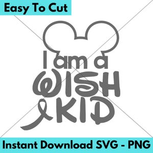 Disney Wish Trip / Wish Kid Family / Make A Wish / SVG PNG Digital File / Cricut Vinyl Cut Design / Disneyworld / Disneyland / Cancer Ribbon