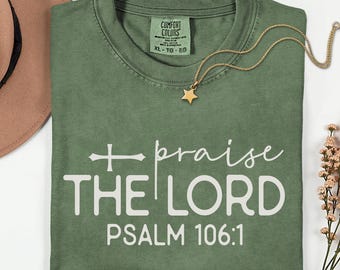 Praise the Lord Psalm 106:1 Comfort Colors Shirt, Christian Tee
