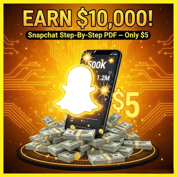 Earn Up to 10,000 Dollars From Snapchat – Step-By-Step Tutorial PDF