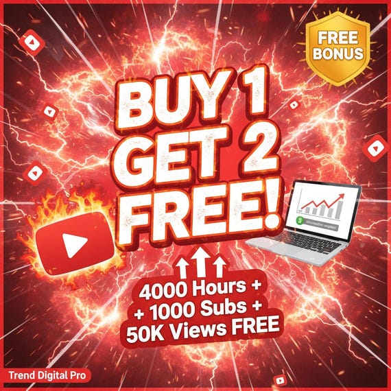Buy 1 Get 2 Free • 4000 Hours Watch Time + 1000 Subscribers • FREE 50K Views.