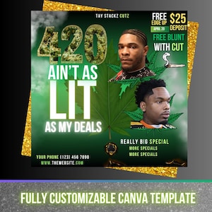 May include: A green and gold flyer with the text "420 Ain't As Lit As My Deals" and a photo of two men. The flyer also includes the text "Free Edge Up $25 Deposit April 20 Free Blunt With Cut" and "Really Big Special More Specials More Specials".