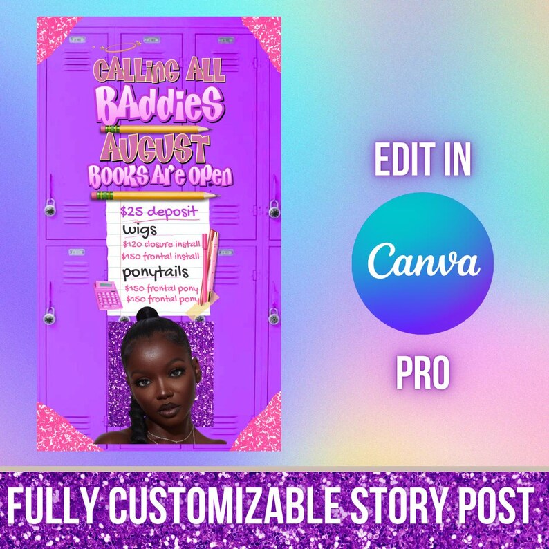 May include: A purple locker-themed graphic with text that reads "CALLING ALL BADDIE AUGUST BOOKS ARE OPEN." It includes a list of hair services and a photo of a woman. The Canva Pro logo is also visible.