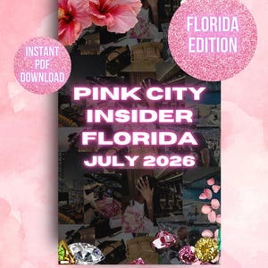 May include: A digital collage featuring pink hibiscus flowers, sparkling pink circles with text reading INSTANT PDF DOWNLOAD and FLORIDA EDITION, and central text PINK CITY INSIDER FLORIDA JULY 2026. Bottom text reads FIND WEALTHY MEN ALL MONTH LONG.