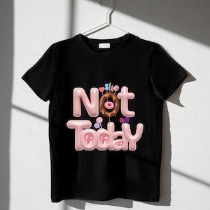 Not Today Digital Sticker | Sassy Quote PNG for T-Shirts, Mugs, Tumblers | Funny Sublimation Design for Cricut & Silhouette