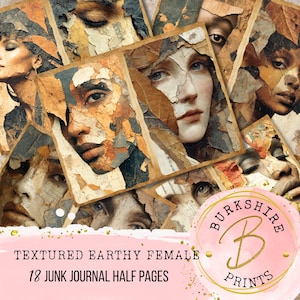 May include: A collection of 18 junk journal half pages featuring textured, earthy female portraits. The images have a collage effect with a color palette of browns, tans, and creams. The text "Textured Earthy Female" and "18 Junk Journal Half Pages" is visible.