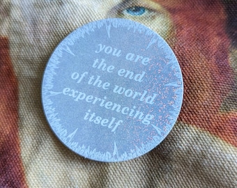 2" (50mm / 5cm) Holographic Pixie Dust Glitter "You are the end of the world experiencing itself" Round Stickers