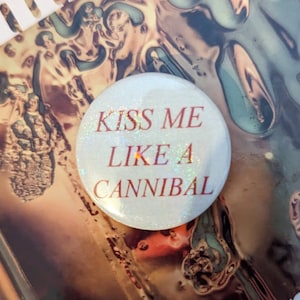 Holographic 32mm Sparkly Glitter "Kiss Me Like A Cannibal" Button Badge (seconds/misprint)