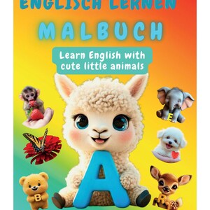 Può includere: Una copertina di libro colorata con il titolo "Englisch Lernen Malbuch" e il sottotitolo "Learn English with cute little animals". La copertina presenta un lama dei cartoni animati che tiene la lettera "A" e circondato da altri animali dei cartoni animati.