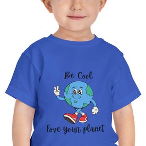 Be Cool Love Your Planet Toddler T-Shirt, Earth Day Shirt Kids, Eco Friendly Toddler Tee, Cute Trendy Kids Earth Shirt, Nature Lover Shirt