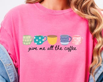 Cute Coffee Lover Comfort Colors Tee, Latte Graphic Top, Girl Gift Under 30, Coffee Lover Gift T-Shirt, Funny Cafe coffee tee