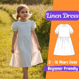 Puede incluir: Un vestido blanco de lino con cuello Peter Pan y mangas abullonadas. El vestido se muestra en una niña de pie en un campo de hierba. El texto "Linen Dress", "2 - 16 Years Sizes" y "Beginner Friendly" se muestra en un fondo naranja brillante.