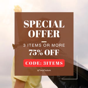 May include: A brown and white graphic with the text "SPECIAL OFFER - 3 ITEMS OR MORE 75% OFF CODE: 3ITEMS @TanyCouture"